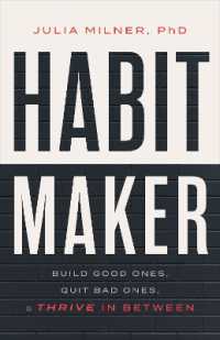 Habit Maker : Build Good Ones, Quit Bad Ones, and Thrive in between