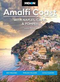 Moon Amalfi Coast: With Naples, Capri & Pompeii : Best Beaches, Timeless Villages, Local Flavors