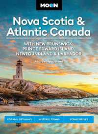 Moon Nova Scotia & Atlantic Canada: With New Brunswick, Prince Edward Island, Newfoundland & Labrador : Coastal Getaways, Historic Towns, Scenic Drives