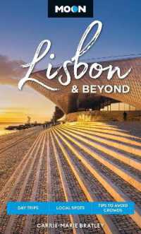 Moon Lisbon & Beyond (Second Edition, Revised) : Day Trips, Local Spots, Tips to Avoid Crowds