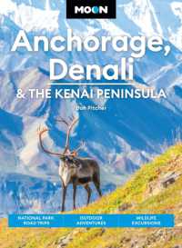Moon Anchorage, Denali & the Kenai Peninsula (Fifth Edition) : National Parks Road Trips, Outdoor Adventures, Wildlife Excursions
