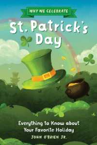 Why We Celebrate St. Patrick's Day : Everything to Know about Your Favorite Holiday (Why We Celebrate)