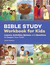 Bible Study Workbook for Kids : Lessons， Activities， Quizzes， and Questions to Deepen Your Faith
