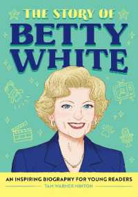 The Story of Betty White : An Inspiring Biography for Young Readers (The Story of Biographies)