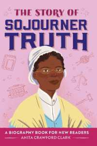 The Story of Sojourner Truth : An Inspiring Biography for Young Readers (The Story Of: Inspiring Biographies for Young Readers)