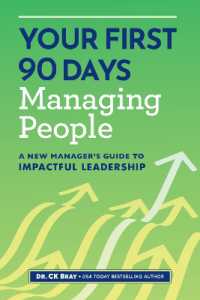 Your First 90 Days Managing People : A New Manager's Guide to Impactful Leadership