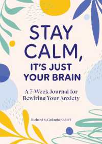 Stay Calm, It's Just Your Brain : A 7-Week Journal for Rewiring Your Anxiety