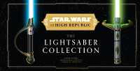 Star Wars: the High Republic: the Lightsaber Collection