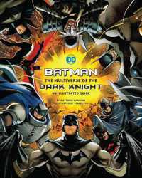 Batman: the Multiverse of the Dark Knight : An Illustrated Guide