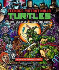 Teenage Mutant Ninja Turtles: the Ultimate Visual History : Revised and Expanded Edition