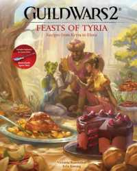 Guild Wars 2: Feasts of Tyria : Recipes from Kryta to Elona