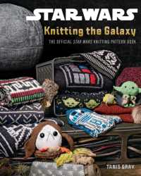 Star Wars: Knitting the Galaxy : The Official Star Wars Knitting Pattern Book