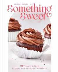 Something Sweet : 100+ Gluten-Free Recipes for Delicious Desserts