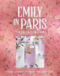The Official Emily in Paris Cocktail Book : Glamorous Mixed Drinks for Any Time of Day