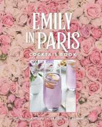 The Official Emily in Paris Cocktail Book : Glamorous Mixed Drinks for Any Time of Day