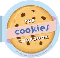 The Cookies Cookbook : 30+ Quick and Easy Recipes for Cookies and Bars
