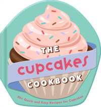 The Cupcakes Cookbook : 30+ Quick and Easy Recipes for Cupcakes