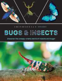 Smithsonian Explores: Bugs and Insects : Discover the Fascinating World of Creepy Crawly Creatures!