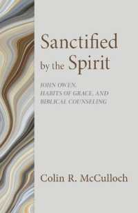 Sanctified by the Spirit : John Owen, Habits of Grace, and Biblical Counseling