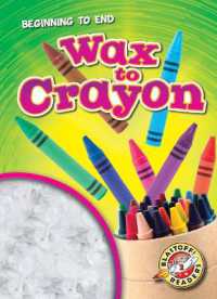 Wax to Crayon (Beginning to End)