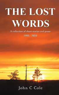 The Lost Words : A collection of short stories and prose 1995 - 2020