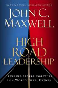 High Road Leadership : Bringing People Together in a World That Divides