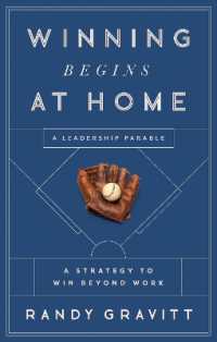 Winning Begins at Home : A Strategy to Win Beyond Work--A Leadership Parable
