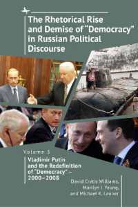 The Rhetorical Rise and Demise of 'Democracy' in Russian Political Discourse, Volume 3 : Vladimir Putin and the Redefinition of 'Democracy' - 2000-2008