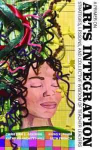 A Primer on Arts Integration : Strategies, Lessons,and Collective Wisdomof Teacher Leaders