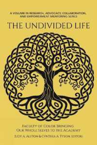 The Undivided Life : Faculty of Color Bringing Our Whole Selves to the Academy (Research, Advocacy, Collaboration, and Empowerment Mentoring Series)