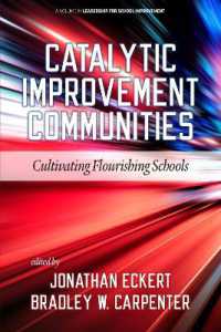 Catalytic Improvement Communities : Cultivating Flourishing Schools (Leadership for School Improvement)