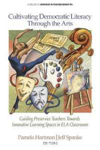Cultivating Democratic Literacy through the Arts : Guiding Preservice Teachers Towards Innovative Learning Spaces in ELA Classrooms (Advances in Teacher Education)