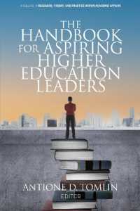 The Handbook for Aspiring Higher Education Leaders (Research, Theory, and Practice within Academic Affairs)