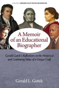 A Memoir of an Educational Biographer : Gerald Gutek's Reflections on the Historical and Continuing Value of a Unique Craft (Research in Life Writing and Education)
