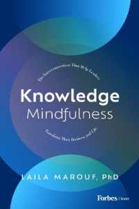 Knowledge Mindfulness : The Interconnections That Help Leaders Transform Their Business and Life