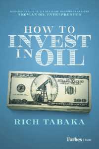 How to Invest in Oil : Stories, Insights, & Strategic Recommendations from an Oil Entrepreneur