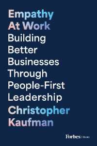 Empathy at Work : Building Better Businesses through People-First Leadership