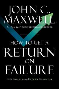 How to Get a Return on Failure : Fail Smarter—Return Stronger