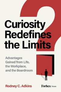 Curiosity Redefines the Limits : Advantages Gained from Life, the Workplace, and the Boardroom