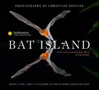 Bat Island : A Rare Journey into the Hidden World of Tropical Bats