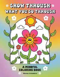 Grow through What You Go through : A Mindful Coloring Book