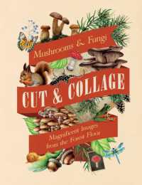 Cut & Collage Mushrooms and Fungi : Magnificent Images from the Forest Floor