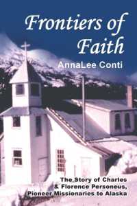 Frontiers of Faith : The Story of Charles & Florence Personeus, Pioneer Missionaries to Alaska