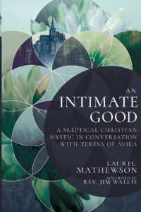 An Intimate Good : A Skeptical Christian Mystic in Conversation with Teresa of Avila