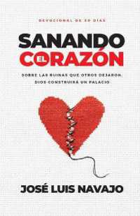 Sanando El Corazón : Sobre Las Ruinas Que Otros Dejaron, Dios Construirá Un Palacio (Devocional de 90 Días) （Spanish Language Edition, Healing the Heart (Spanish)）