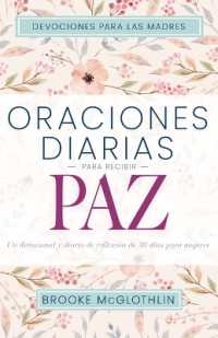 Oraciones Diarias Para Recibir Paz : Un Devocional Y Diario de Reflexión de 30 Días Para Mujeres （Spanish Language Edition, Everyday Prayers for Peace (Spanish)）