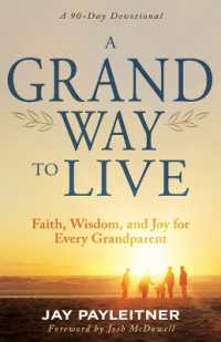 A Grand Way to Live : Faith, Wisdom, and Joy for Every Grandparent (a 90-Day Devotional)