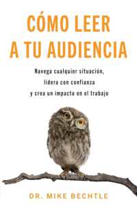 Cómo Leer a Tu Audiencia : Navega Cualquier Situación, Lidera Con Confianza Y Crea Un Impacto En El Trabajo （Spanish Language Edition, How to Read a Room (Spanish)）