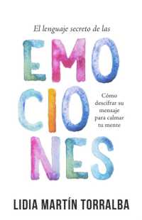 El Lenguaje Secreto de Las Emociones : Cómo Descifrar Su Mensaje Para Calmar Tu Mente （Spanish Language Edition, the Secret Language of Emotions (Spanish)）