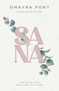 Sana : Lo Que No Sanas, Se Repite. Afronta Tu Dolor Con Fe Y Claridad （Spanish Language Edition, Healed (Spanish)）